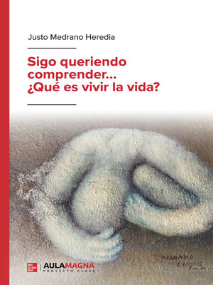 cover image of Sigo queriendo comprender... ¿Qué es vivir la vida?